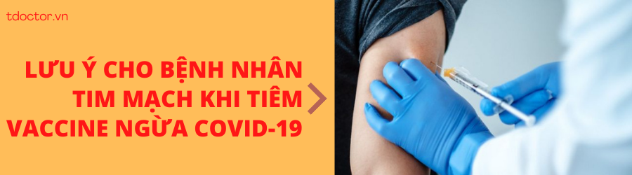  Lưu ý cho bệnh nhân tim mạch khi tiêm vắc xin ngừa COVID-19